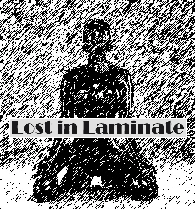 Lost in Laminate
